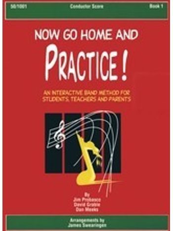 Now Go Home And Practice Book 1 Conductor Score