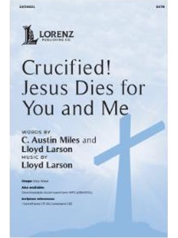 Crucified! Jesus Dies for You and Me