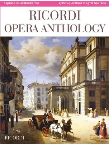 Ricordi Opera Anthology: Soprano, Volume 1 - Lyric Coloratura to Lyric Soprano